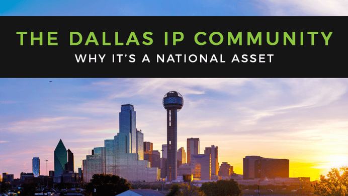 Why the Dallas IP Community Is a National Asset