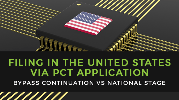 Filing in the United States via PCT Application: Bypass Continuation or National Stage Entry?