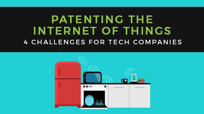 Patenting the Internet of Things: 4 Challenges for Tech Companies