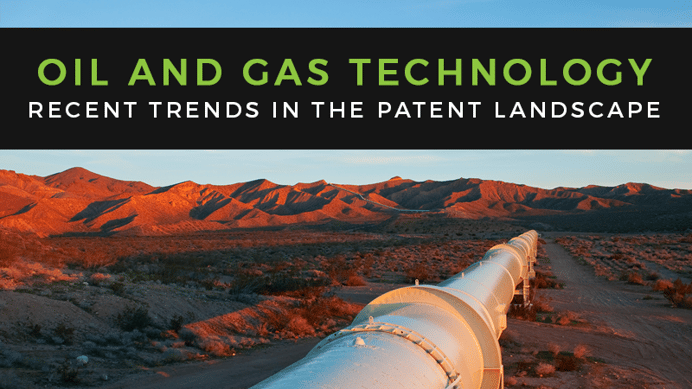 Oil and Gas Technology: Trends in the Patent Landscape