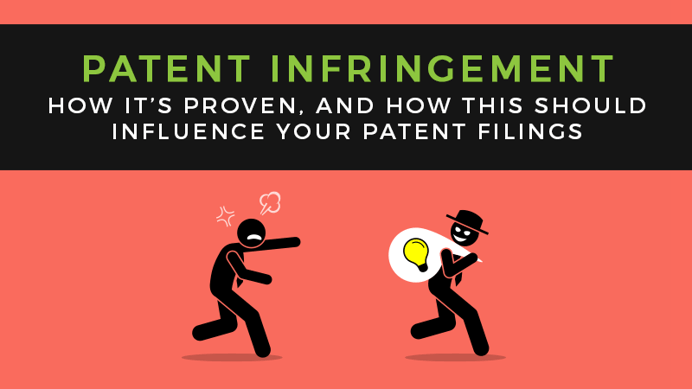 Patent Infringement: How It's Proven, and How This Should Influence Your Patent Filings