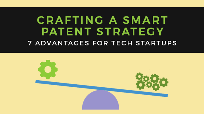 Crafting a Smart Patent Strategy: 7 Advantages for Tech Startups Over Large Companies