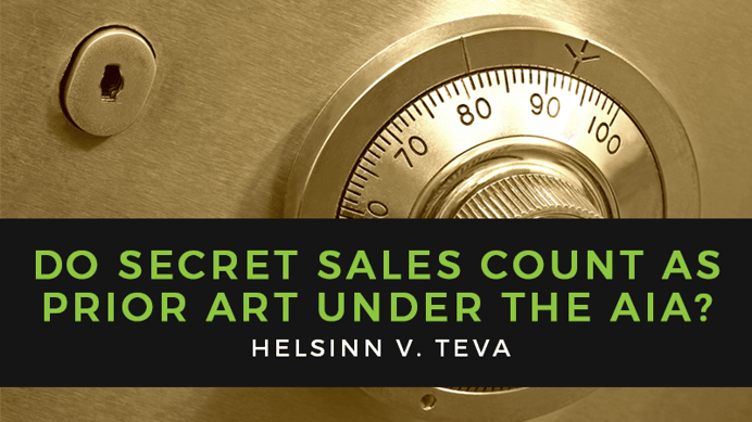 Helsinn v. Teva: Do Secret Sales Count As Prior Art Under the AIA?