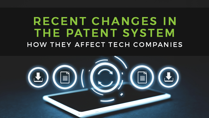 Recent Changes in the Patent System and How They Affect Tech Companies