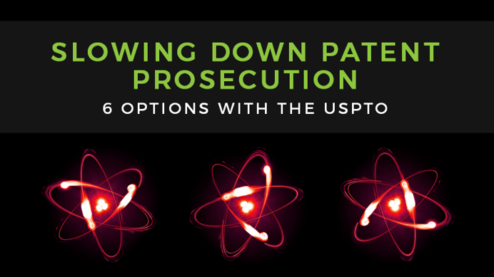 How to Slow Down Patent Prosecution With the USPTO