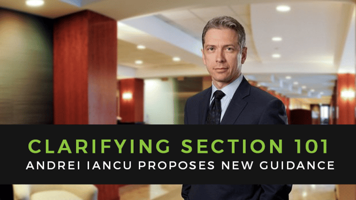 Clarifying Section 101: USPTO Director Andrei Iancu Proposes New Guidance