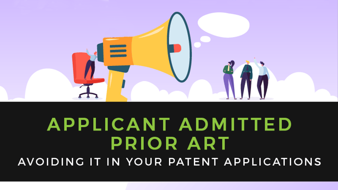 How to Avoid Applicant Admitted Prior Art In Your Patent Applications