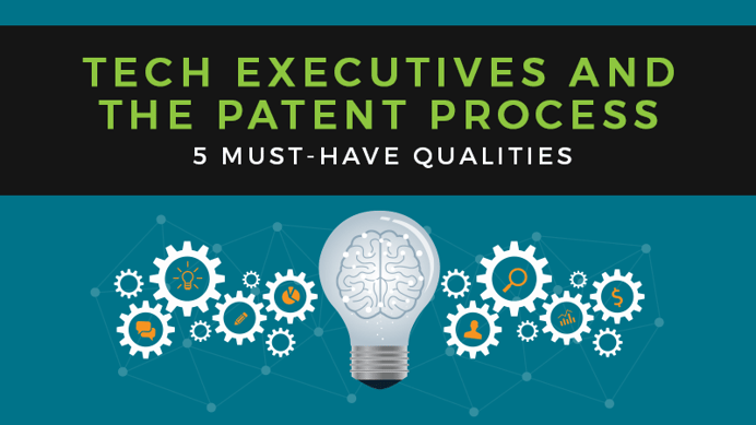 How Smart Tech Executives Approach the Patent Process: 5 Ingredients for Success