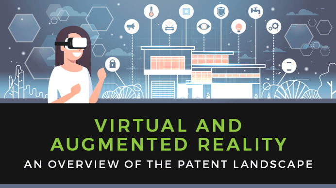 Virtual and Augmented Reality: An Overview of the Patent Landscape