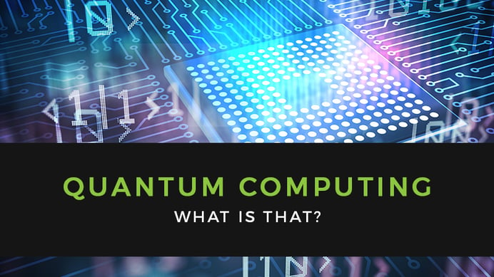 Quantum Computing: What Is That?
